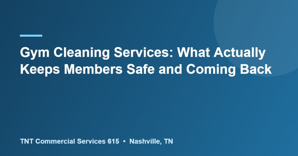 Gym Cleaning Services: What Actually Keeps Members Safe and Coming Back